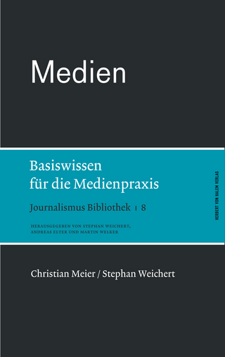 Medien. Basiswissen für die Medienpraxis - Christian Meier; Stephan Weichert