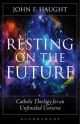 Resting on the Future - Haught John F. Haught