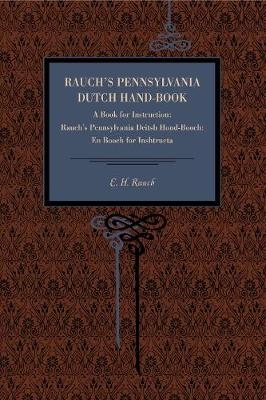 Rauch's Pennsylvania Dutch Hand-Book - E. H. Rauch