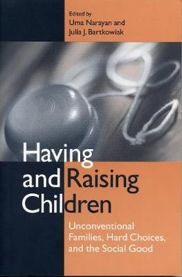 Having and Raising Children - Julia J. Bartkowiak; Uma Narayan