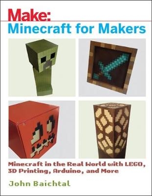 Minecraft for Makers - John Baichtal