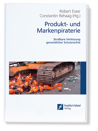 Produkt- und Markenpiraterie - Robert Esser; Constantin Rehaag