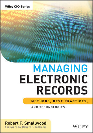 Managing Electronic Records - Robert F. Smallwood