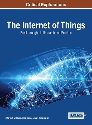 The Internet of Things: Breakthroughs in Research and Practice - Information Resources Management Association
