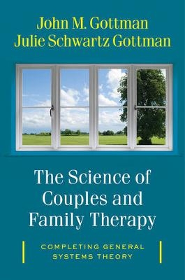 The Science of Couples and Family Therapy - John M. Gottman; Julie Schwartz Gottman