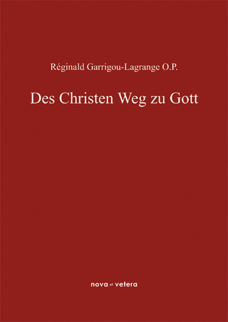 Des Christen Weg zu Gott - Reginald Garrigou-Lagrange
