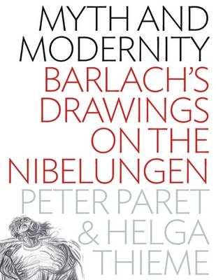 Myth and Modernity - Peter Paret; Helga Thieme