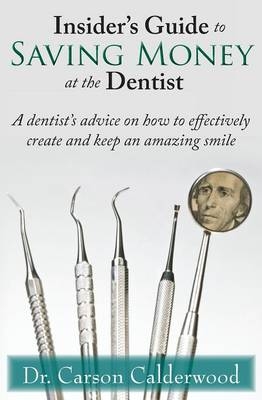 Insider's Guide to Saving Money at the Dentist - Carson Calderwood