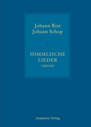 Himmlische Lieder (1641/42) - Johann Rist; Johann Schop; Johann Anselm Steiger; Konrad Küster