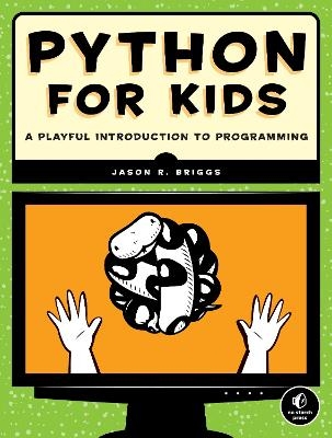 Python for Kids - Jason R. Briggs