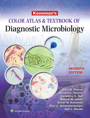 Koneman's Color Atlas and Textbook of Diagnostic Microbiology - Gary W. Procop; Elmer W. Koneman