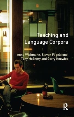Teaching and Language Corpora - Anne Wichmann; Steven Fligelstone; Tony McEnery; Gerry Knowles