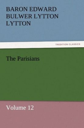 The Parisians - Baron Edward Bulwer Lytton Lytton
