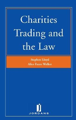 Charities Trading and the Law - Stephen Lloyd; Alice Faure Walker