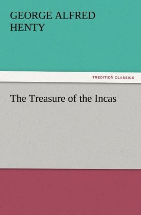 The Treasure of the Incas - George Alfred Henty