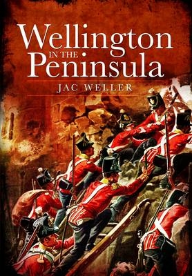 Wellington in the Peninsula: 1808-1814 - Jac Weller