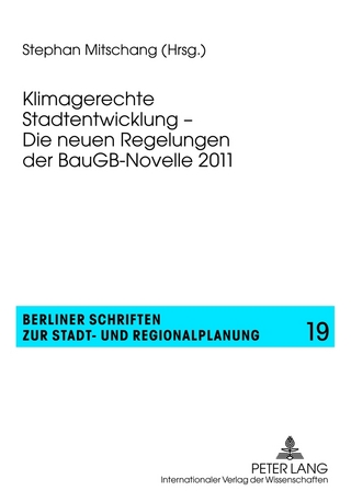 Klimagerechte Stadtentwicklung ? Die neuen Regelungen der BauGB-Novelle 2011 - Stephan Mitschang