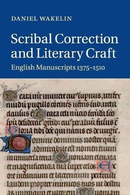 Scribal Correction and Literary Craft - Daniel Wakelin