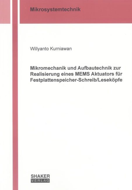 Mikromechanik und Aufbautechnik zur Realisierung eines MEMS Aktuators für Festplattenspeicher-Schreib/Leseköpfe - Willyanto Kurniawan