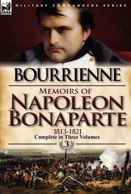 Memoirs of Napoleon Bonaparte - Louis Antonine Fauve De Bourrienne