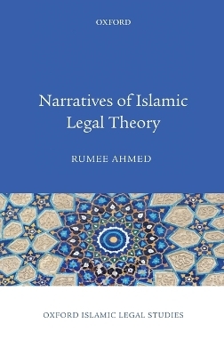 Narratives of Islamic Legal Theory - Rumee Ahmed