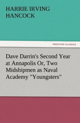 Dave Darrin's Second Year at Annapolis Or, Two Midshipmen as Naval Academy 