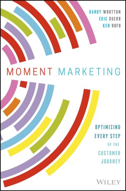 Moment Marketing - Randy Wootton, Eric Duerr, Ken Rufo