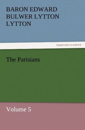 The Parisians - Baron Edward Bulwer Lytton Lytton