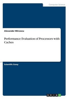 Performance Evaluation of Processors with Caches - Alexander Mircescu