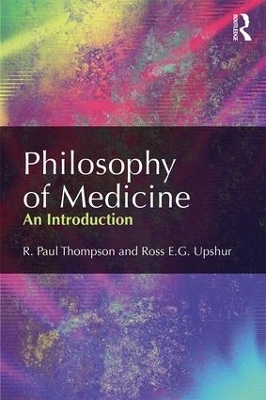 Philosophy of Medicine - R. Paul Thompson; Ross E.G. Upshur
