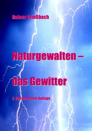 Naturgewalten - das Gewitter - Rainer Grießbach