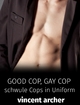 Good Cop, Gay Cop - Vincent Archer