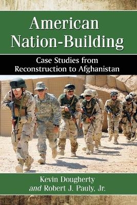 American Nation-Building - Kevin Dougherty; Robert J. Pauly Jr