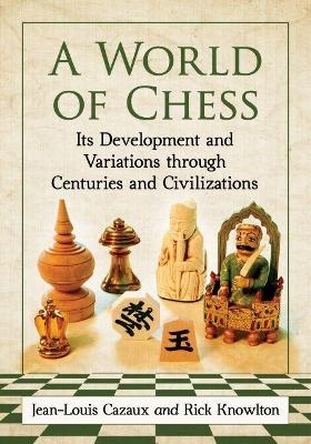 A World of Chess - Jean-Louis Cazaux, Rick Knowlton