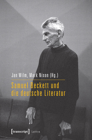 Samuel Beckett und die deutsche Literatur - Jan Wilm; Mark Nixon