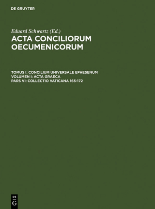 Acta conciliorum oecumenicorum. Concilium Universale Ephesenum. Acta Graeca / Collectio Vaticana 165-172 - Eduard Schwartz; Eduard Schwartz; Johannes Straub