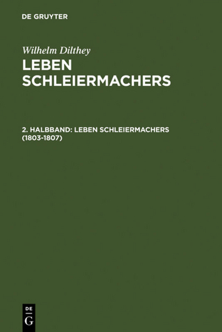 Wilhelm Dilthey: Leben Schleiermachers / 1803-1807 - Wilhelm Dilthey