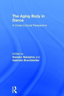 The Aging Body in Dance - Nanako Nakajima; Gabriele Brandstetter