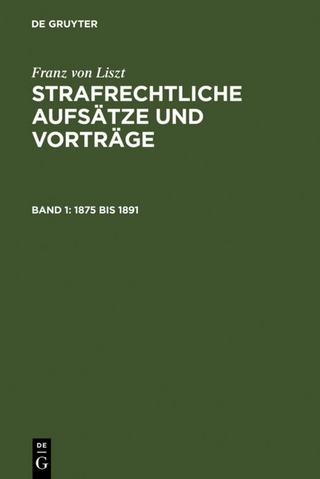 Franz von Liszt: Strafrechtliche Aufsätze und Vorträge / 1875 bis 1891 - Franz von Liszt
