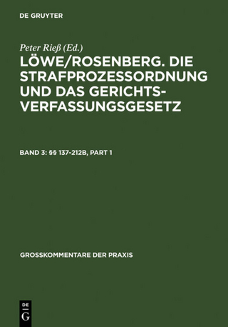 Löwe/Rosenberg. Die Strafprozeßordnung und das Gerichtsverfassungsgesetz / §§ 137-212b - Klaus Lüderssen; Werner Beulke; Peter Rieß; Kirsten Graalmann-Scheerer