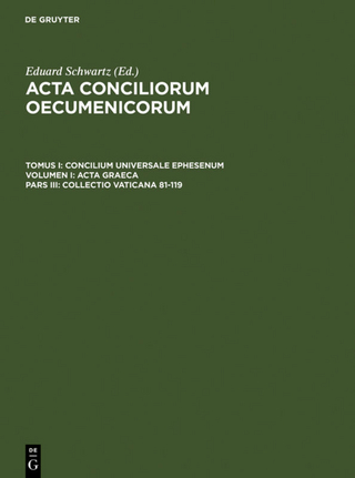 Acta conciliorum oecumenicorum. Concilium Universale Ephesenum. Acta Graeca / Collectio Vaticana 81-119 - Eduard Schwartz; Eduard Schwartz; Johannes Straub