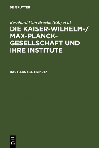 Die Kaiser-Wilhelm-/Max-Planck-Gesellschaft und ihre Institute / Das Harnack-Prinzip - Bernhard vom Brocke; Hubert Laitko