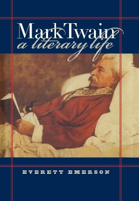Mark Twain, A Literary Life - Everett Emerson