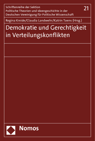 Demokratie und Gerechtigkeit in Verteilungskonflikten - Regina Kreide; Claudia Landwehr; Katrin Toens