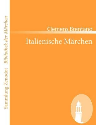 Italienische Märchen - Clemens Brentano