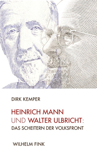 Heinrich Mann und Walter Ulbricht: Das Scheitern der Volksfront - Dirk Kemper