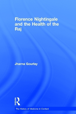 Florence Nightingale and the Health of the Raj - Jharna Gourlay