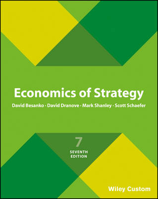 Economics of Strategy - David Besanko, David Dranove, Mark Shanley, Scott Schaefer