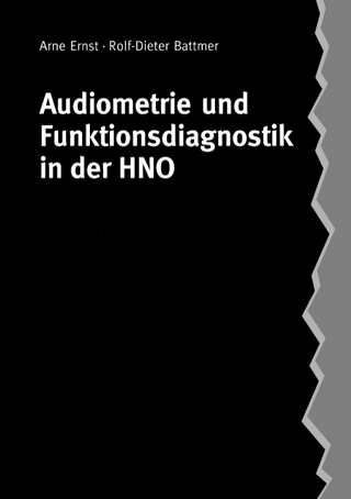Audiometrie und Funktionsdiagnostik in der HNO - Arne Ernst; Rolf-Dieter Battmer