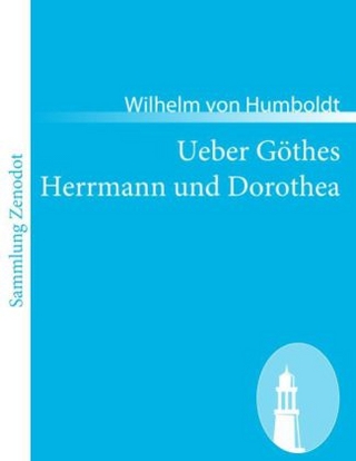 Ueber GÃ¶thes Herrmann und Dorothea - Wilhelm von Humboldt